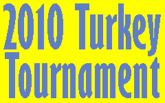 Click Here to go to the 2010 Turkey Tournament web page.