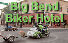 Click Here to go to the Big Bend Biker Hotel website.